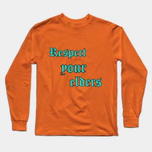 Respect Your Elders Long Sleeve T-Shirt